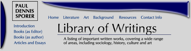 Paul Dennis Sporer / Library of Writings / A representative collection of books and articles, pertaining to a wide array of topics, are presented for viewing in this unique online library